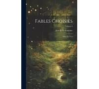 Fables Choisies: Mises En Vers; Volume 4