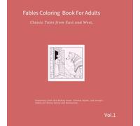 Fables Coloring Book For Adults: Classic Tales from East and West, Featuring Little Red Riding Hood, Chinese Myths, and Aesop’s Fables for Stress Relief and Relaxation