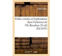 Fables créoles et Explorations dans l'intérieur de l'île Bourbon (N éd) (Éd.1833) Louis Héry (Auteur)