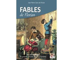 Fables de Florian: Les 110 apologues du premier fabuliste après La Fontaine