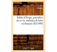 Fables d'Ésope , précédées de sa vie, traduites de latin en français (Éd.1484)