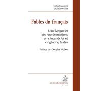 Fables du français. Une langue et ses représentations en cinq siècles et vingt-cinq textes.