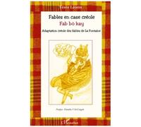 Fables En Case Créole Fab Bo Kay - Adaptation Créole Des Fables De La Fontaine
