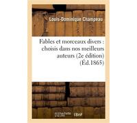 Fables et morceaux divers : choisis dans nos meilleurs auteurs et annotés pour l'usage des classes Élémentaires (2e édition) - Louis-Dominique Champeau - Hachette Bnf - broché - Livre