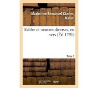 Fables et oeuvres diverses, en vers Tome premier - Maximilien-Emmanuel-Charles Malon - Hachette Bnf - broché - Livre