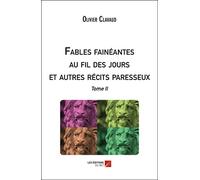 Fables fainéantes au fil des jours et autres récits paresseux: Tome II