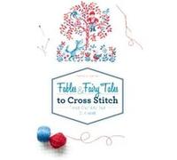 Fables & Fairy Tales to Cross Stitch: French Charm for Your Stitchwork