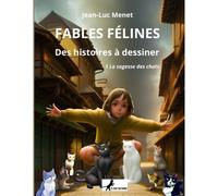 Fables Félines - Tome 1 : La Sagesse Des Chats: Des Histoires À Dessiner (French Edition)