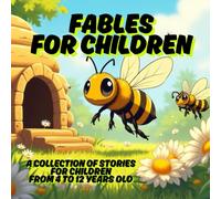 Fables for children: A collection of stories for children from 4 to 12 years old