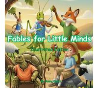 Fables for Little Minds: Illustrated Edition