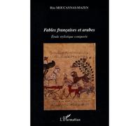 Fables françaises et arabes Etude stylistique comparée - Rita Moucannas-Mazen - L'harmattan - broché - Etude