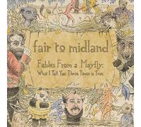 Fair To Midland - Fables From A Mayfly: What I Tell You Three Times Is True [Gat