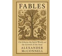 Fables: On Liberty, the Spirit World, and the Growth of the Soul