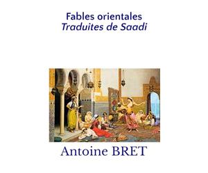 Fables orientales Traduites de Saadi: et versifiées en français