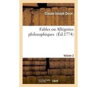 Fables ou Allégories philosophiques. Volume 2 - Claude-Joseph Dorat - Hachette Bnf - broché - Livre