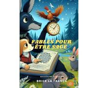 Fables pour être sage: Apprendre des animaux et des hommes pour être sage
