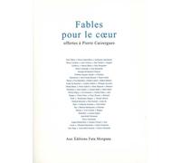 Fables pour le coeur (anthologie) Offertes à Pierre Caizergues - Collectif - Fata Morgana - broché - Poésie