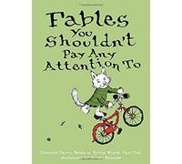 Fables You Shouldn't Pay Any Attention To