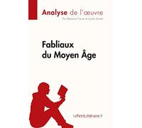 Fabliaux du Moyen Âge (Analyse de l'œuvre): Analyse complète et résumé détaillé de l'oeuvre