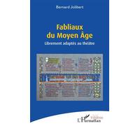 Fabliaux du Moyen Âge Librement adaptés au théâtre - Bernard Jolibert - L'harmattan - broché - Théâtre