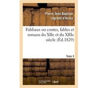 Fabliaux Ou Contes, Fables Et Romans Du Xiie Et Du Xiiie Siècle - Tome 3 (Éd.1829)