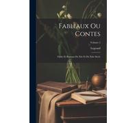 Fabliaux Ou Contes: Fables Et Romans Du Xiie Et Du Xiiie Siècle; Volume 5