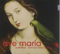 Fabre-Garrus, Bernard - Ave Maria - Pièces sacrées de la Renaissance