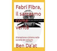 Fabri Fibra, il sarcasmo come verità: Alienazione e cinismo nella società dei consumi