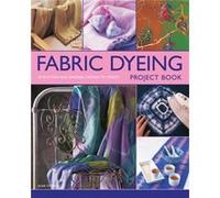 Fabric Dyeing Project Book: 30 Exciting And Original Designs To Create (Paperback) Susie Stokoe, (Auteur)