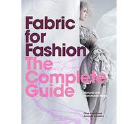Fabric for Fashion: The Complete Guide: Natural and Man-made Fibers