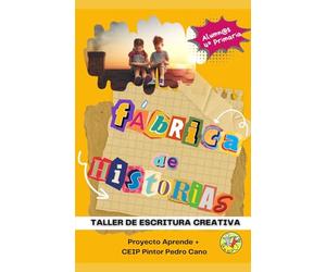 Fábrica de Historias: Taller de escritura creativa - CEIP Pintor Pedro Cano