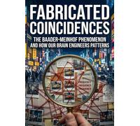 Fabricated Coincidences: The Baader-Meinhof Phenomenon and How Our Brain Engineers Patterns