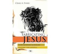 Fabricating Jesus by Evans & Craig John Bisagno Distinguished Professor of Christian Origins Dean & School of Christian Thought Inconnu (Auteur)