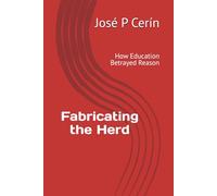 Fabricating the Herd: How Education Betrayed Reason
