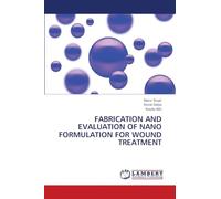 Fabrication and Evaluation of Nano Formulation for Wound Treatment