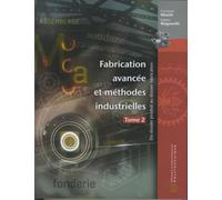 Fabrication avancée et méthodes industrielles, tome 2: Du dossier produit au dossier fabrication