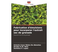 Fabrication d'émulsions pour incorporer l'extrait sec de grenade: Étude de l'écorce de grenade