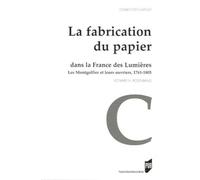 FABRICATION DU PAPIER EN FRANCE AU 18E SIECLE. PATRONS ET OUVRIERS DANS LA MANUF