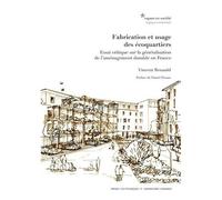 Fabrication Et Usage Des Écoquartiers - Essai Critique Sur La Généralisation De L'aménagement Durable En France