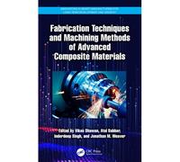 Fabrication Techniques And Machining Methods Of Advanced Composite Materials