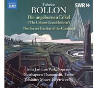 Fabrice Bollon – Die Ungebornen Enkel: the Secret Garden of the Cordania – CD – NAXOS