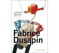 Fabrice Dusapin : sculptures, peintures - Philippe Trétiack - Archives D'architecture Moderne - broché - Monographie