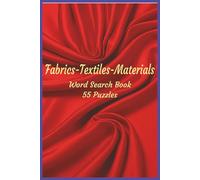 Fabrics-Textiles-Materials: A Focused Word Search Exploration of Fibers, Fabrics, and Materials for Textile Manufacturers, Apparel Creators, Sewists, and Craft Professionals