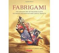 Fabrigami: The Origami Art of Folding Cloth to Create Decorative and Useful Objects - [Version Originale] Inconnu (Auteur)