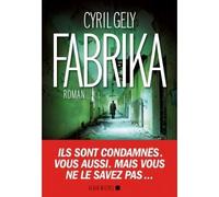 Fabrika - Cyril Gely - Albin Michel - broché - Roman