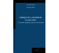 Fabrique de la recherche en éducation À l'usage des étudiants de master et de doctorat - Dominique Groux - L'harmattan - broché - Scolaire / Universitaire