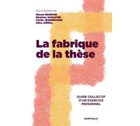 Fabrique de la thèse (La) Guide collectif d'un exercice personnel - Simon Mangon - Karthala - broché - Scolaire / Universitaire