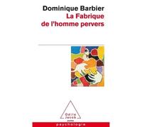 Fabrique de l'homme pervers - Dominique Barbier - Odile Jacob - Poche - Essai