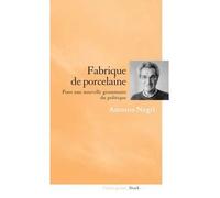 Fabrique de porcelaine - Antonio Negri - Stock - broché - Essai