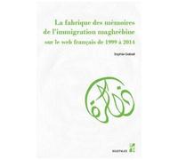 Fabrique Des Mémoires De L'immigration Maghrébine Sur Le Web Français De 1999 À 2014